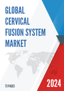 Global Cervical Fusion System Market Research Report 2024